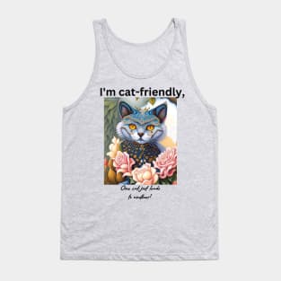 I'm cat-friendly, one cat just leads to another! Tank Top